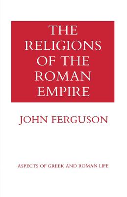 The Religions of the Roman Empire - Ferguson, John