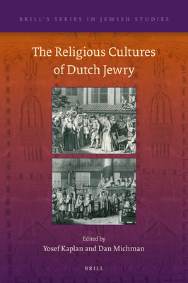 The Religious Cultures of Dutch Jewry - Kaplan, Yosef (Editor), and Michman, Dan (Editor)