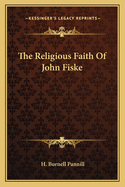 The Religious Faith Of John Fiske