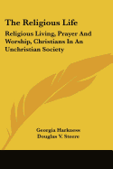 The Religious Life: Religious Living, Prayer And Worship, Christians In An Unchristian Society