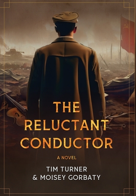 The Reluctant Conductor - Turner, Tim, and Gorbaty, Moisey