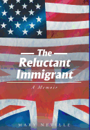 The Reluctant Immigrant: A Memoir