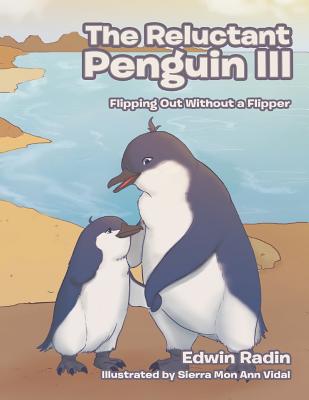 The Reluctant Penguin III: Flipping Out Without a Flipper - Radin, Edwin