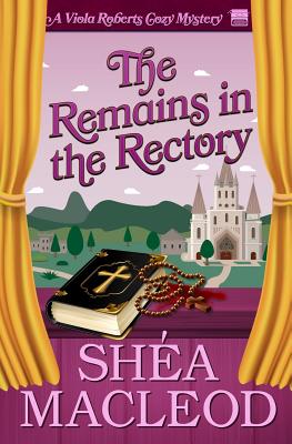 The Remains in the Rectory: A Viola Roberts Cozy Mystery - MacLeod, Sha