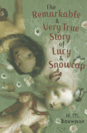 The Remarkable and Very True Story of Lucy & Snowcap