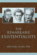 The Remarkable Existentialists