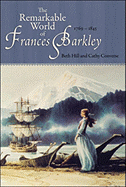 The Remarkable World of Frances Barkley: 1769-1845