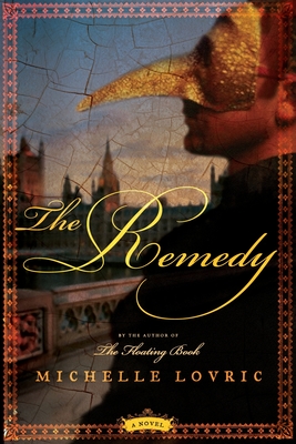 The Remedy: A Novel of London & Venice - Lovric, Michelle