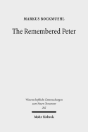 The Remembered Peter: In Ancient Reception and Modern Debate - Bockmuehl, Markus