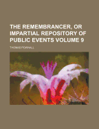 The Remembrancer, or Impartial Repository of Public Events, Volume 9