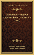 The Reminiscences of Augustus Saint-Gaudens V2 (1913)