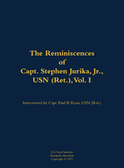 The Reminiscences of Capt. Stephen Jurika, Jr., USN (Ret.), Vol. I: 1910-1993