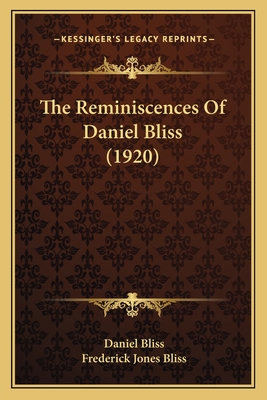 The Reminiscences of Daniel Bliss (1920) - Bliss, Daniel, and Bliss, Frederick Jones (Editor)