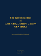 The Reminiscences of Rear Adm. Daniel V. Gallery, USN (Ret.): 1901-1977