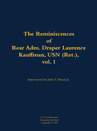 The Reminiscences of Rear Adm. Draper Laurence Kauffman, USN (Ret.), Vol. 1: 1911-1979