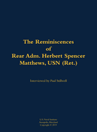 The Reminiscences of Rear Adm. Herbert Spencer Matthews, USN (Ret.): 1921-2002