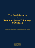 The Reminiscences of Rear Adm. James D. Ramage, USN (Ret.): 1916-2012