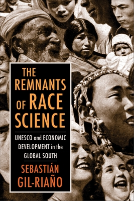 The Remnants of Race Science: UNESCO and Economic Development in the Global South - Gil-Riao, Sebastin