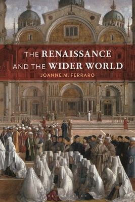 The Renaissance and the Wider World - Ferraro, Joanne M