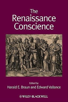 The Renaissance Conscience - Braun, Harald E (Editor), and Vallance, Edward (Editor)