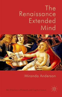 The Renaissance Extended Mind - Anderson, Miranda
