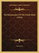 The Renaissance of the Greek Ideal (1914)