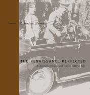 The Renaissance Perfected: Architecture, Spectacle, and Tourism in Fascist Italy