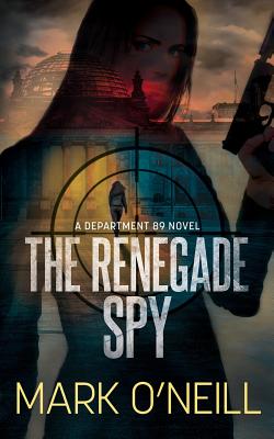 The Renegade Spy - O'Neill, Mark