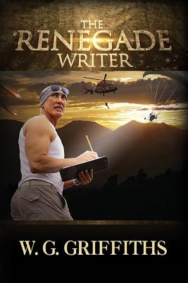 The Renegade Writer - Griffiths, W G