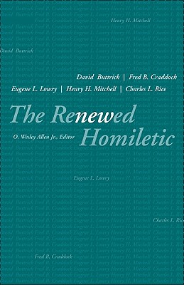 The Renewed Homiletic - Allen, O Wesley, Dr., Jr. (Editor), and Buttrick, David (Contributions by), and Craddock, Fred B (Contributions by)