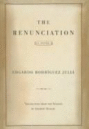 The Renunciation - Rodriguez Hernandez, Gina, and Julia, Edgardo Rodriguez, and Rodriguez Julia, Edgardo