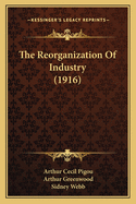 The Reorganization Of Industry (1916)