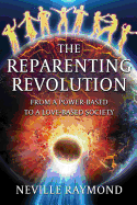 The Reparenting Revolution: From a Power-Based to a Love-Based Society