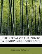 The Repeal of the Public Worship Regulation ACT