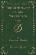 The Repentance of Paul Wentworth, Vol. 1 of 3: A Novel (Classic Reprint)