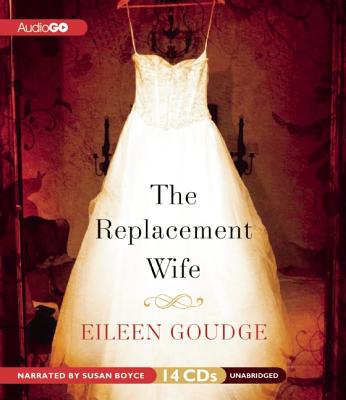 The Replacement Wife - Goudge, Eileen, and Boyce, Susan (Read by)