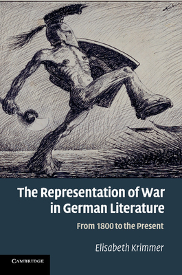 The Representation of War in German Literature: From 1800 to the Present - Krimmer, Elisabeth