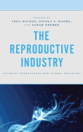 The Reproductive Industry: Intimate Experiences and Global Processes