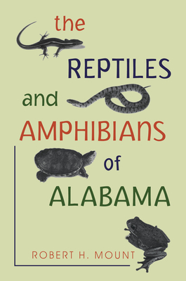 The Reptiles and Amphibians of Alabama - Mount, Robert H