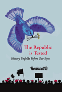 The Republic is Tested: History Unfolds Before Our Eyes