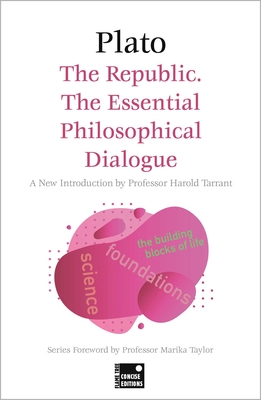 The Republic: The Essential Philosophical Dialogue (Concise Edition) - Plato, and Tarrant, Harold (Introduction by), and Taylor, Marika, Professor (Foreword by)