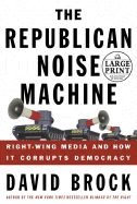 The Republican Noise Machine: Right Wing Media and How It Corrupts Democracy