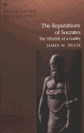 The Reputations of Socrates: The Afterlife of a Gadfly