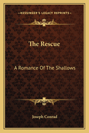 The Rescue: A Romance Of The Shallows