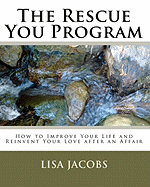 The Rescue You Program: How to Improve Your Life and Reinvent Your Love After an Affair