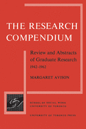 The Research Compendium: Review and Abstracts of Graduate Research, 1942-1962
