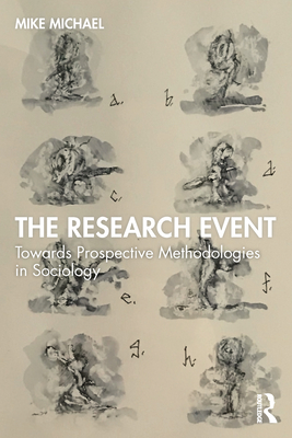 The Research Event: Towards Prospective Methodologies in Sociology - Michael, Mike