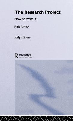 The Research Project: How to Write It, Edition 5 - Berry, Ralph