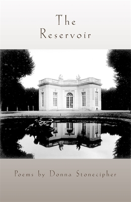 The Reservoir: Poems - Stonecipher, Donna