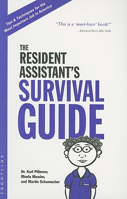 The Resident Assistant's Survival Guide - Pillemer, Karl, Professor, PH.D., and Meador, Rhoda, and Schumacher, Martin